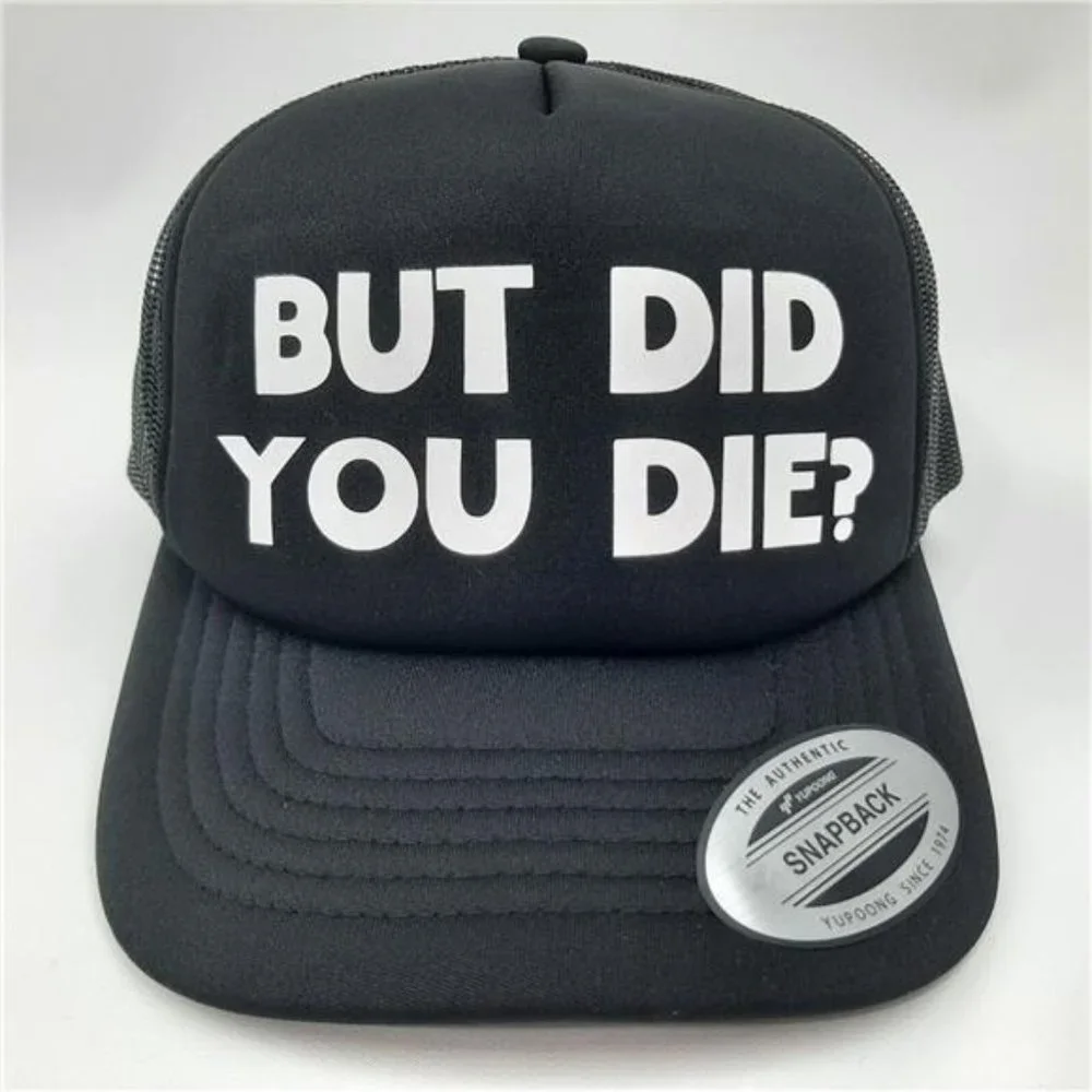 But Did You Die? Hat Cap Vintage Trucker Style Mesh Snapback Foam Front Funny - Picture 5 of 5